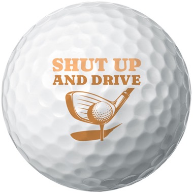 Shut Up and Drive Golf Balls